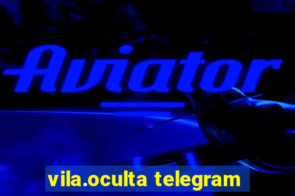 vila.oculta telegram